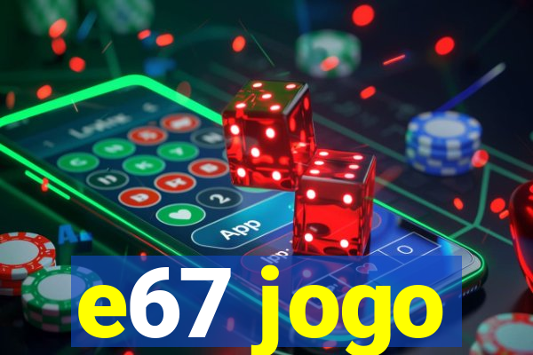 e67 jogo